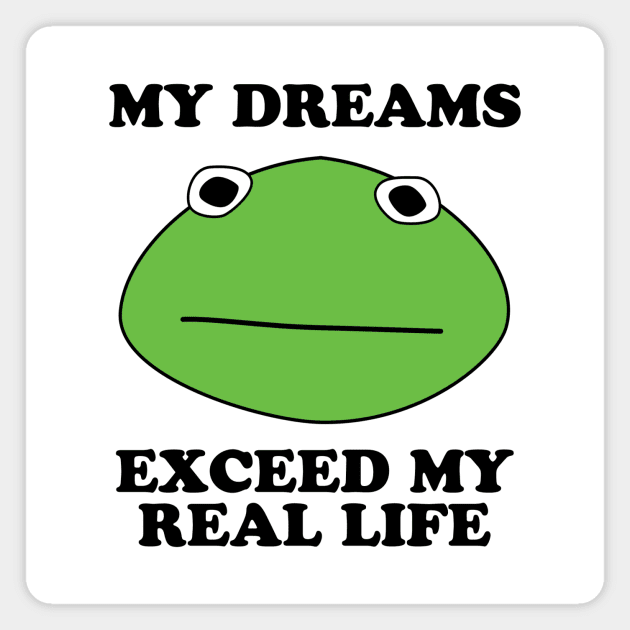 Kormit- My Dreams Exceed My Real Life Magnet by TinyFuppets